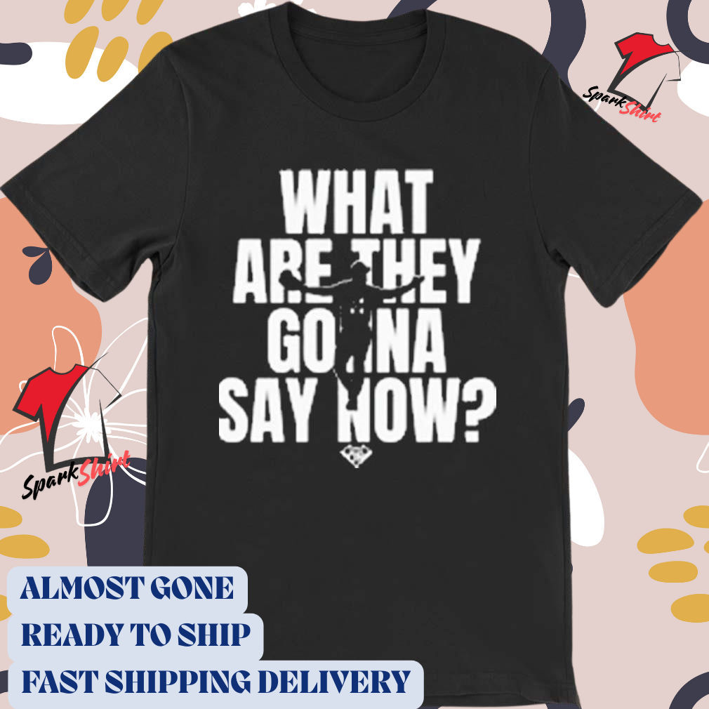 Official What Are They Gonna Say Now Los Angeles Dodgers MLB Baseball 2024 T-Shirt