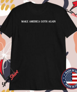 Make America Goth Again T-shirts