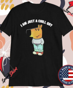 I’m Just A Chill Guy T-Shirts