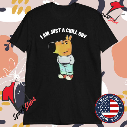 I’m Just A Chill Guy T-Shirts