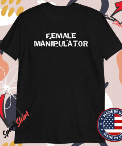 Female Manipulator T-shirts