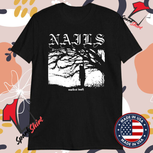 Nails Unsilent Death T-shirts