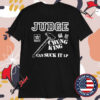 Judge Chung King Can Suck It T-shirts