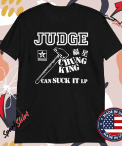 Judge Chung King Can Suck It T-shirts