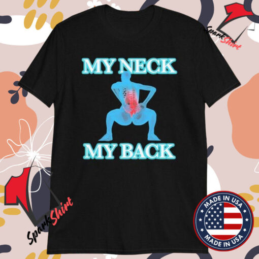 My Neck My Back T-shirts