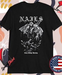 Nails Every Bridge Burning Demon T-Shirts