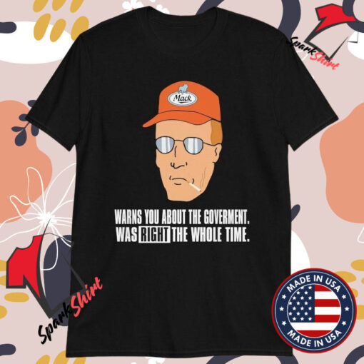 Dale Gribble Mack Warns You About The Government Was Right The Whole Time Cigarettes T-shirts