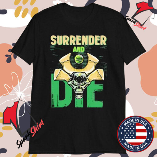 Majorkill Surrender And Die T-Shirts