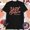 Tauren Wells Until Grace T-shirts