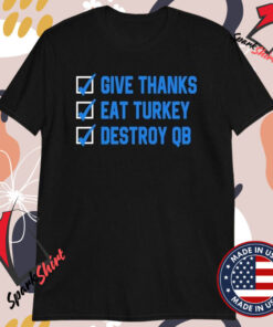 Give Thanks Eat Turkey Destroy QB Detroit Lions T-shirts