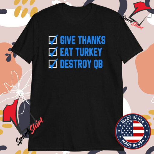 Give Thanks Eat Turkey Destroy QB Detroit Lions T-shirts