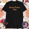 Sweet Potato Slut T-shirts