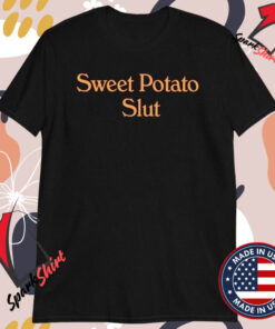 Sweet Potato Slut T-shirts