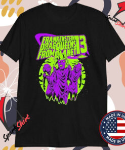 Wednesday 13 Frankenstein Drag Queens From Planet 13 T-shirts