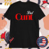 Diet Cunt T-Shirts