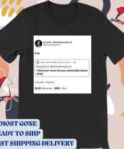 Official 2024 Twitter Kacey Musgraves I Liked Your Music But Your Personality Seem Shitty t-shirt