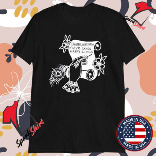 Trans Agenda Alive Long Happy Lives T-Shirts