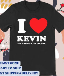 Jonas Brothers I Love Kevin Joe And Nick Of Course t-shirt