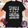 Woke Is A Mental Disorder T-shirts