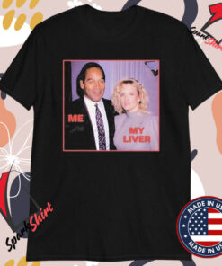 O. J. Simpson Nicole Brown Simpson Me My Liver Killing Wife T-shirts