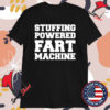 Stuffing Powered Fart Machine T-Shirts