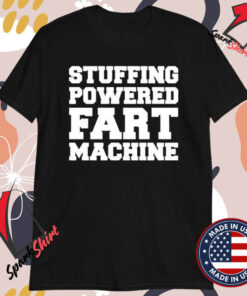 Stuffing Powered Fart Machine T-Shirts