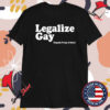 Legalize Gay Repeal Prop 8 Now T-shirts