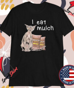 I Eat Mulch Brown T-Shirts