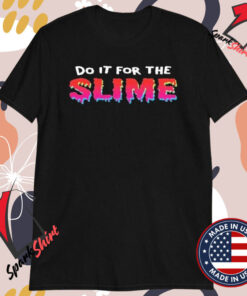 Danny Gonzalez Do It For The Slime T-shirts