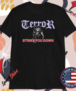 Terror Strike You Down T-shirts