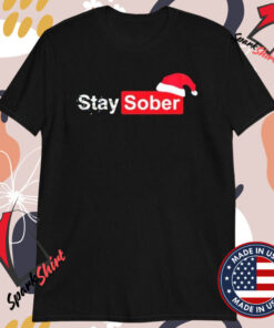 Stay Sober Christmas T-shirts