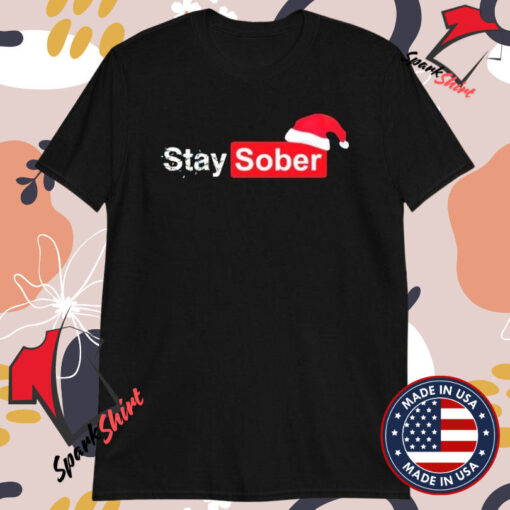 Stay Sober Christmas T-shirts