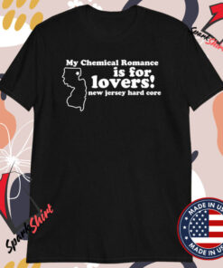 My Chemical Romance Is For Lovers! New Jersey Hard Core T-shirts