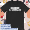 Official Post Ironische Memes Für Postdepressive Teens Das Leben Ist Ein Prank t-shirt