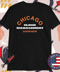 Chicago Clock Management Supervisor T-shirts