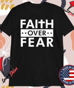 Faith Over Fear T-Shirts