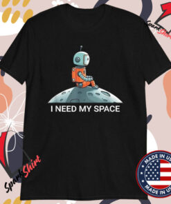 I Need Space Saying T-Shirts