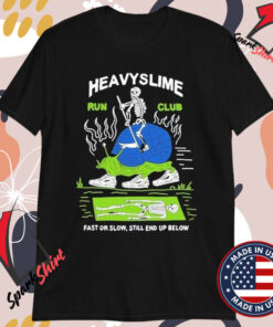 Heavyslime Run Club Fast Or Slow Still End Up Below Skeleton T-Shirts