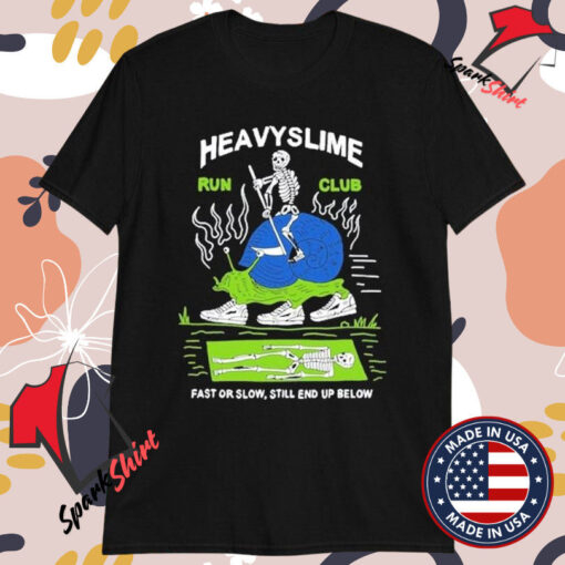 Heavyslime Run Club Fast Or Slow Still End Up Below Skeleton T-Shirts