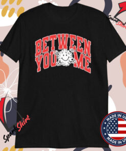 Between You & Me Varsity T-shirts