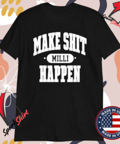 Nick Nayersina Make Shit Milli Happen T-shirts