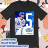 Official Poster Freddie Freeman 5th Straight World Series Games With A Home Run MLB Baseball 2024 t-shirt