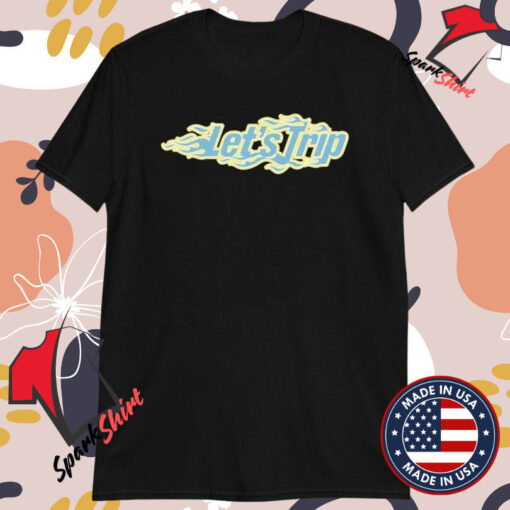 Let’s Trip Flames T-Shirts