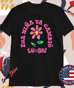 Sadgirlz Esa Nina Ya Cambio T-Shirts