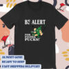 Official Michigan State Be Alert for Flying Pucks Painting t-shirt