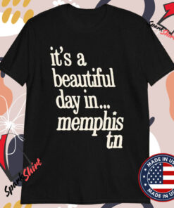 It’s A Beautiful Day In Memphis Tennessee T-shirts