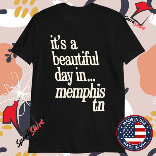 It’s A Beautiful Day In Memphis Tennessee T-shirts