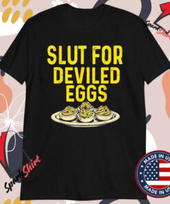 Slut For Deviled Eggs T-Shirts