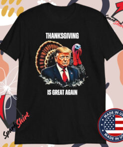 Trump Thanksgiving Is Great Again Turkey T-shirts