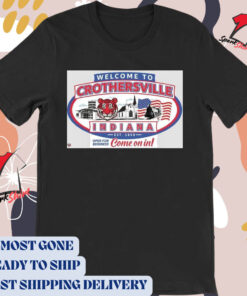 Official Poster Welcome To Crothersville Indiana Est 1858 Come On In t-shirt